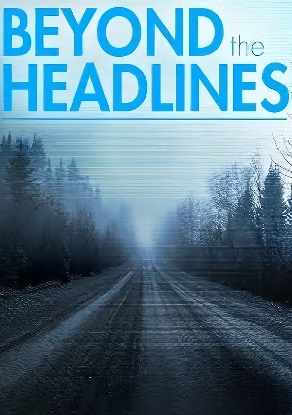 Beyond the Headlines The Series Season 1