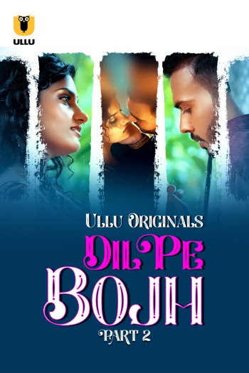Dil Pe Bojh 2025 Part 2